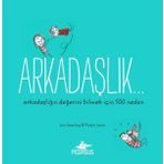 Arkadaşlık - Arkadaşlığın Değerini Bilmek İçin 500 Neden - Kolektif