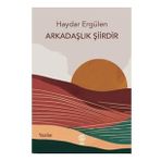 Arkadaşlık Şiirdir - Haydar Ergülen