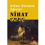 ARKASI KARANLIK AĞAÇLAR - NIHAT GENÇ (ISBN:9786054764235)