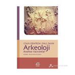 ARKEOLOJI ANAHTAR KAVRAMLAR - COLIN RENFREW;PAUL BAHN