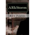 ARkstorm: The ones that made it. by Ron Foster (2012-09-10)