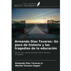 Armando Dias Tavares: Un poco de historia y las tragedias de la educación: Educar para superar barreras, liberar mentes y sociedades