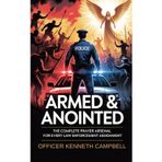 Armed and Anointed: The Complete Prayer Arsenal For Every Law Enforcement Assignment