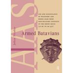 Armed Batavians: Use and Significance of Weaponry and Horse Gear from Non-Military Contexts in the Rhine Delta (50 BC to AD 450)
