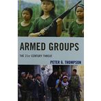 Armed Groups: The 21st Century Threat by Peter G. Thompson(2014-08-14)