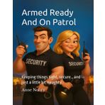 Armed Ready And On Patrol: Keeping things tight, secure… and just a little bit naughty.