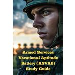 Armed Services Vocational Aptitude Battery (ASVAB) Study Guide