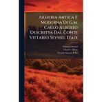 Armeria Antica E Moderna Di G.m. Carlo Alberto Descritta Dal Conte Vittario Seyssel D'aix