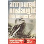 Armoured onslaught: 8th August 1918 (Ballantine's illustrated history of the violent century. Battle book) by Douglas Orgill (1972-01-01)