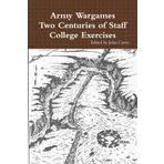Army Wargames Two Centuries of Staff College Exercises by John Curry (2009-07-22)