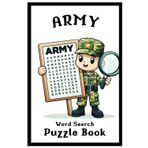 Army Word Search Puzzle Book: Word Searches with Easy to Read Print about the Army, Military, Armed Forces | 6 x 9, 110 pages | 50+ Puzzles | Adults, Seniors, Teens