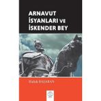 Arnavut İsyanları ve İskender Bey - Haluk Başaran
