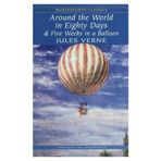 Around the World in Eighty Days And Five Weeks in A Balloon - Jules Verne