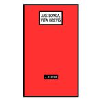Ars Longa, Vita Brevis: ¿Qué harás con tu única vida?