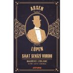 Arsen Lüpen - Saat Sekizi Vurdu - Maurice Leblanc