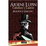 Arsene Lupin, Ladrón Y Caballero