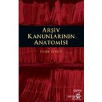 Arşiv Kanunlarının Anatomisi - İshak Keskin