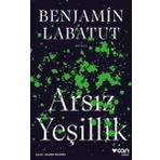 Arsız Yeşillik - Benjamin Labatut