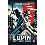 Arsène Lupin contre Herlock Sholmès. Maurice Leblanc (Collection Lupin Tome 2)