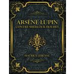 Arsène Lupin contre Sherlock Holmes: Maurice Leblanc