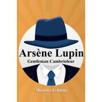 arsène lupin gentleman cambrioleur: livre roman policier | tome 1 | livres pour enfant fille et garcon | dès 10 ans | avec illustrations