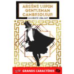 Arsène Lupin Gentleman Cambrioleur - Maurice Leblanc: Livre grands caractères pour personnes âgées, séniors et malvoyants, édition originale et intégrale, inclut une biographie d'auteur