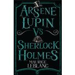 Arsène Lupin vs Sherlock Holmes: New Translation with illustrations by Thomas Muller