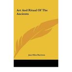 [(Art and Ritual of the Ancients Art and Ritual of the Ancients )] [Author: Jane Ellen Harrison] [May-2010]