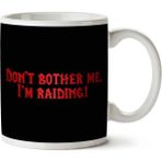Art Hediye 01 Dont Bother Me Im Raiding Red Text Dungeons And Dragons Iki Tarafı Baskılı Kupa Bardak