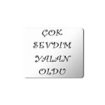 Art Hediye Çok Sevdim Yalan Oldu Baskılı 23x19 cm Mouse Pad