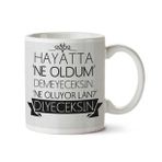 Art Hediye Hayatta Ne Oldum Demeyeceksin Ne Oluyor Lan İki Tarafı Baskılı Kupa Bardak