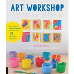 Art Workshop for Children: How to Foster Original Thinking with more than 25 Process Art Experiences
