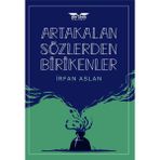 Artakalan Sözlerden Bırıkenler - İrfan Aslan