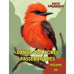 Arte em Penas: Dança das Cores - PASSERIFORMES