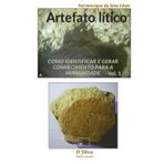 Artefato Lítico: Como identificar e gerar conhecimento para a Humanidade. (Quem tem olhos para ver, que veja mais longe.)