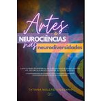 Artes e Neurociências nas Neurodiversidades: a contribuição para a mediação em educação na perspectiva equitativa ao longo da vida