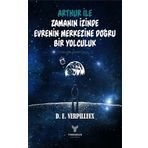 Arthur İle Zamanın İzinde Evrenin Merkezine Doğru Bir Yolculuk - D. E. Verpilleux