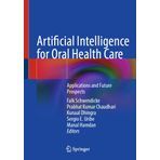 Artificial Intelligence for Oral Health Care: Applications and Future Prospects