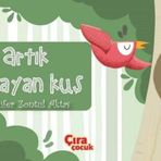 Artık O Bayan Kuş / Nilüfer Zontul Aktaş / Çıra Çocuk Yayınları