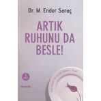 Artık Ruhunu da Besle - Dr. M.Ender Saraç