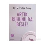 Artık Ruhunu da Besle! - M. Ender Saraç
