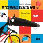 Artık Yürümek İstemeyen Kurt - Orianne Lallemand