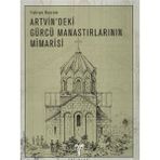 ARTVIN´DEKI GÜRCÜ MANASTIRLARININ MIMARISI - FAHRIYE BAYRAM (ISBN:9799758071141)