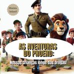 AS AVENTURAS DO PROERD: Nossas Crianças longe das Drogas