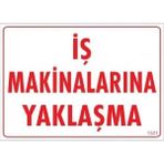 As Güvenlik Uyarı Levhası Iş Makinalarına Yaklaşma "1311" - 1 Adet