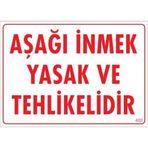 Aşağı İnmek Yaşaktır Uyarı Levhası 25x35 Kod420
