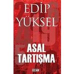 ASAL TARTIŞMA - EDIP YÜKSEL