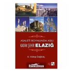 Asaletin Boynunda Asılı Kadim Şehir Elazığ - A. Vahap Dağkılıç