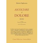 Ascoltare il dolore. Scritti (Psiche e coscienza)