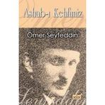 ASHAB-I KEHFIMIZ ( OSMANLI TÜRKÇESİ ASLI ILE BIRLIKTE ) - ÖMER SEYFETTIN